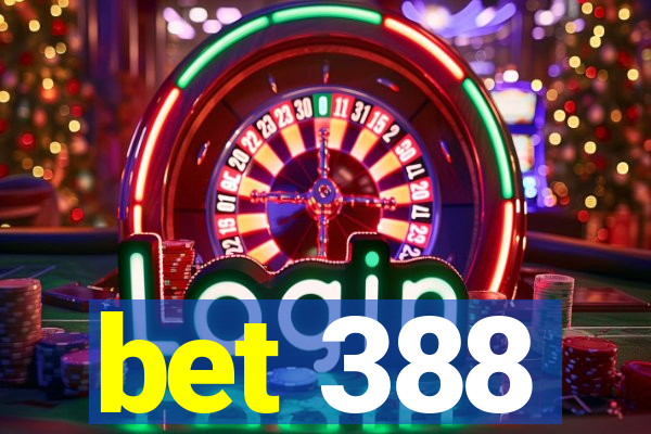 bet 388